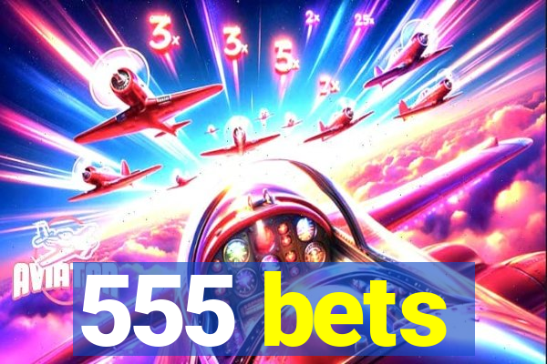 555 bets